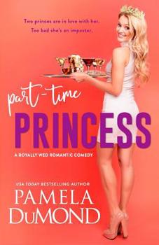 Part-time Princess - Book #1 of the Royally Wed