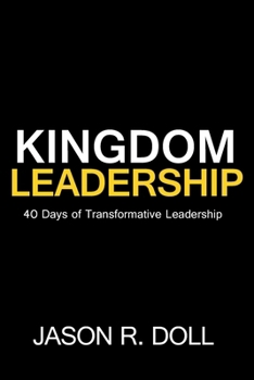 Paperback Kingdom Leadership: 40 Days of Transformative Leadership Book
