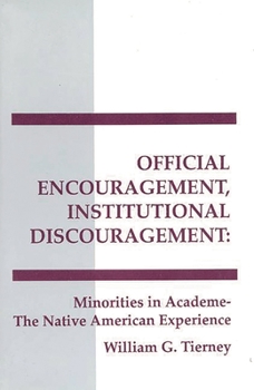 Paperback Official Encouragement, Institutional Discouragement: Minorities in Academe-The Native American Experience Book