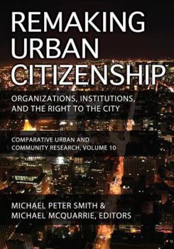 Hardcover Remaking Urban Citizenship: Organizations, Institutions, and the Right to the City Book