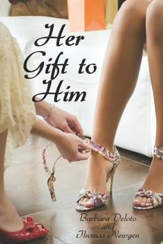 Paperback Her Gift to Him: An LGBT, First Time, Feminization, New Adult, Transgender, Short-Read Romance Book