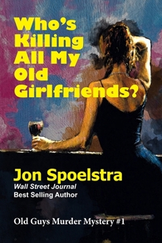 Paperback Who's Killing All My Old Girlfriends: Old Guys Murder Mystery #1 Book