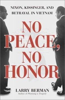 Hardcover No Peace, No Honor: Nixon, Kissinger, and Betrayal in Vietnam Book