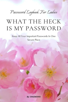 Paperback What the Heck Is My Password: An alphabetically organized pocket size premium password logbook matching your aesthetic sense. It has table of conten Book