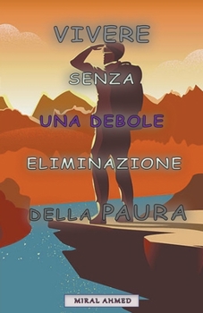 Vivere senza una debole eliminazione della paura