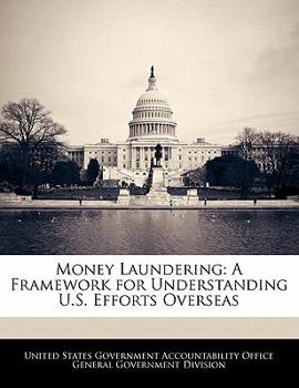 Paperback Money Laundering: A Framework for Understanding U.S. Efforts Overseas Book