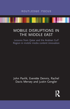 Paperback Mobile Disruptions in the Middle East: Lessons from Qatar and the Arabian Gulf Region in mobile media content innovation Book
