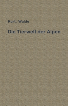 Paperback Die Tierwelt Der Alpen: Eine Erste Einführung [German] Book