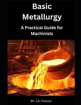 Paperback Basic Metallurgy: A Practical Guide for Machinists Book
