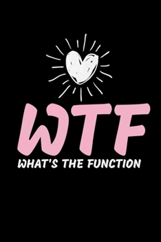 Wtf: What's The Function: Behavior Analyst Journal Gift For Board Certified Behavior Analysis BCBA Specialist, BCBA-D ABA BCaBA RBT (Blank Lined 120 Pages - 6 x 9)