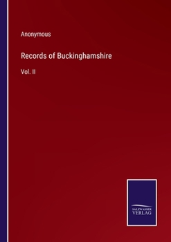 Records of Buckinghamshire: Vol. II