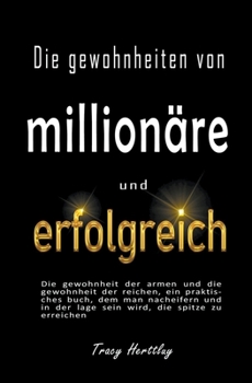 Paperback Die gewohnheiten von millionäre und erfolgreich - die gewohnheit der armen und die gewohnheit der reichen, ein praktisches buch, dem man nacheifern un [German] Book