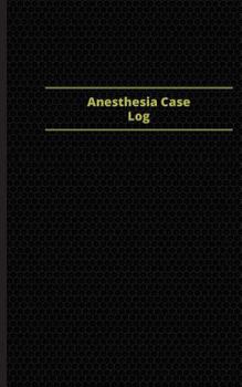 Anesthesia Case Log (Logbook, Journal - 96 pages, 5 x 8 inches): Anesthesia Case Logbook (Black Cover, Small)
