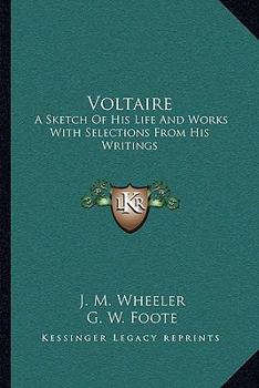 Paperback Voltaire: A Sketch Of His Life And Works With Selections From His Writings Book