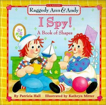 Raggedy Ann & Andy: I Spy! A Book of Shapes - Book  of the Raggedy Ann and Andy