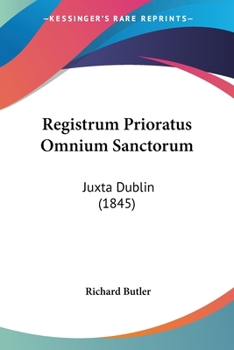 Paperback Registrum Prioratus Omnium Sanctorum: Juxta Dublin (1845) Book