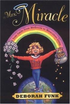 Paperback Mrs. Miracle: Your Guide from Mediocre to Miraculous Living Book