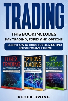 Paperback Trading: THIS BOOK INCLUDES: Day, Forex and Options. Learn How To Trade For a Living And Create Passive Income. Book