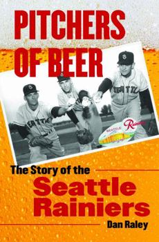 Hardcover Pitchers of Beer: The Story of the Seattle Rainiers Book