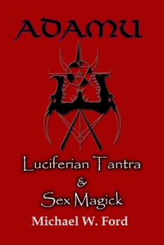 ADAMU - Luciferian Tantra and Sex Magick