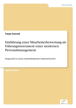 Paperback Einführung einer Mitarbeiterbewertung als Führungsinstrument eines modernen Personalmanagement: Dargestellt in einem mittelständischen Industriebetrie [German] Book