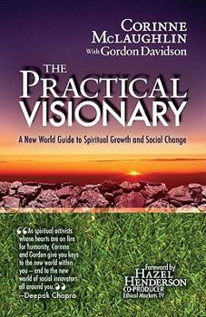 Paperback The Practical Visionary: A New World Guide to Spiritual Growth and Social Change Book