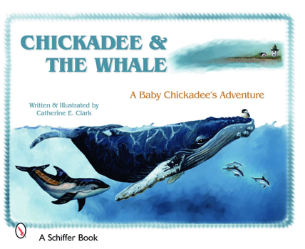 Hardcover Chickadee & the Whale: A Baby Chickadee's Adventure Book