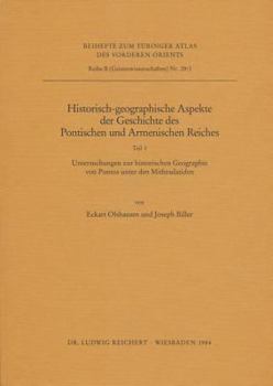 Historisch-Georgaphische Aspekte Der Geschichte Des Pontischen Und Armenischen Reiches: Teil 1: Untersuchungen Zur Historischen Geographie Von Pontos