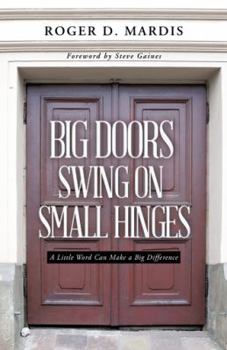 Paperback Big Doors Swing on Small Hinges: A Little Word Can Make a Big Difference Book