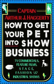 Paperback How to Get Your Pet Into Show Business Book