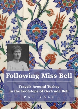 Paperback Following Miss Bell: Travels Around Turkey in the Footsteps of Gertrude Bell Book