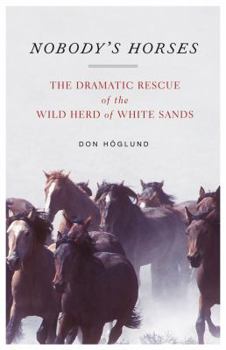 Hardcover Nobody's Horses: The Dramatic Rescue of the Wild Herd of White Sands Book