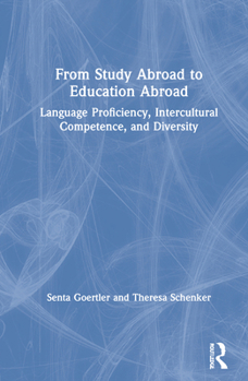 Hardcover From Study Abroad to Education Abroad: Language Proficiency, Intercultural Competence, and Diversity Book