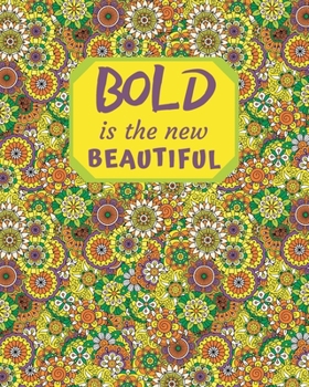 Bold Is The New Beautiful: Journal Notebook for Female Empowerment, dot grid, 8"x10"