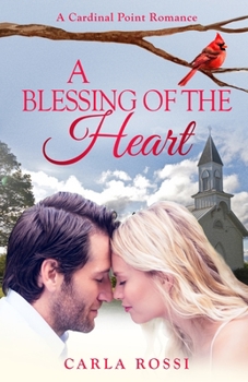 A Blessing of the Heart: A Cardinal Point Sweet, Funny, Opposites Attract Romance - Book #5 of the Cardinal Point