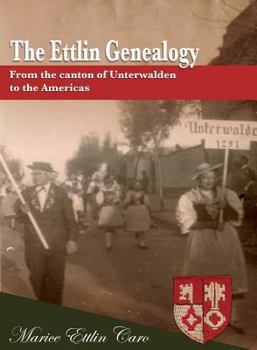 Paperback The Ettlin Genealogy: From the canton of Unterwalden to the Americas Book