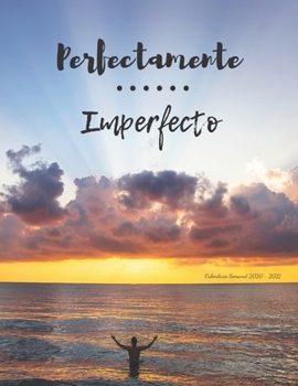 Perfectamente Imperfecto: Calendario Semanal 2020 - 2021 | De Enero hasta Diciembre | Con Versos de la Biblia | Agenda Calendario Organizador ... - 2021 Versos de la Biblia) (Spanish Edition)
