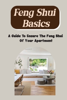 Paperback Feng Shui Basics: A Guide To Ensure The Feng Shui Of Your Apartment Book