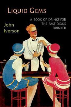 Paperback Liquid Gems: A Book of Drinks for the Fastidious Drinker Book