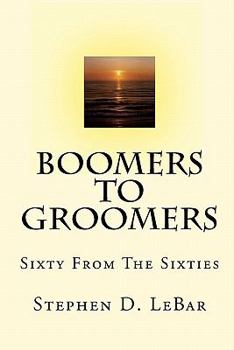 Paperback Boomers To Groomers: Sixty From The Sixties Book