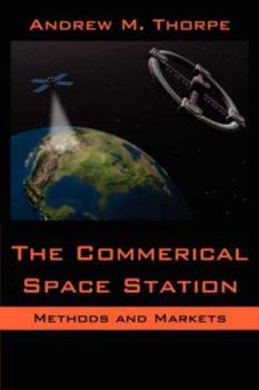 Paperback The Commercial Space Station: Methods and Markets Book
