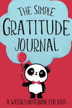 Paperback The Simple Gratitude Journal: A Weekly Notebook for Kids (Cute Panda Cover) (Christian Workbooks) Book