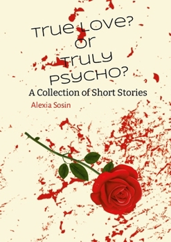 Paperback True Love? Or Truly Psycho? A Collection of Short Stories Book