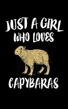 Paperback Just A Girl Who Loves Capybaras: Animal Nature Collection Book