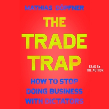 Audio CD The Trade Trap: How to Stop Doing Business with Dictators Book