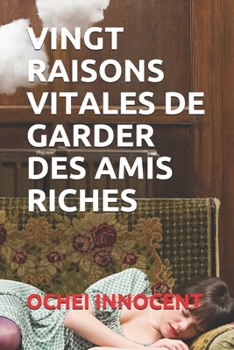 Paperback Vingt Raisons Vitales de Garder Des Amis Riches [French] Book