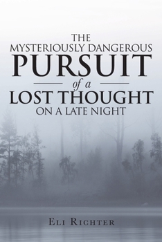 The Mysteriously Dangerous Pursuit of a Lost Thought on a Late Night