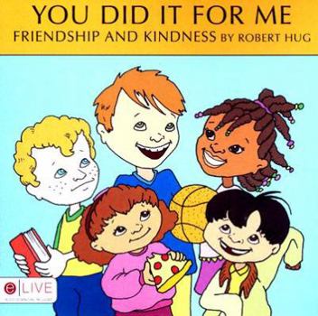 Paperback You Did It for Me: Friendship and Kindness Book