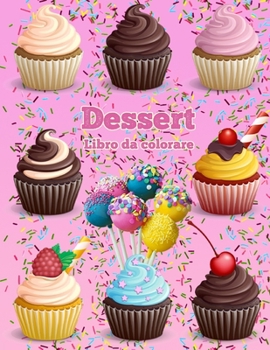 Paperback Dessert Libro Da Colorare: Cupcakes libro da colorare Gelato libro da colorare [Italian] Book