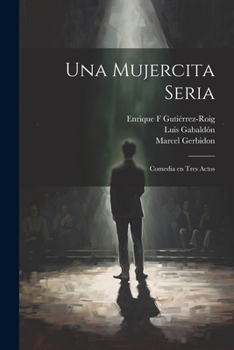 Paperback Una mujercita seria: Comedia en tres actos [Spanish] Book